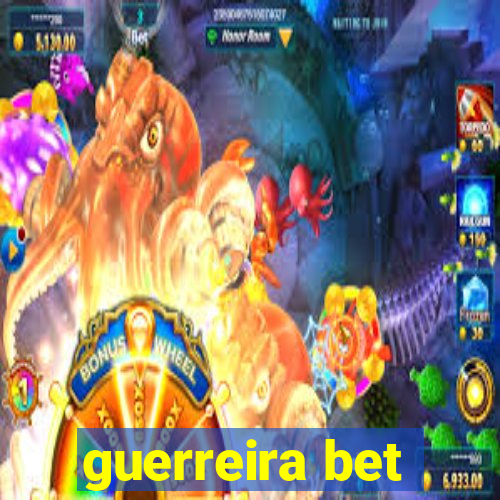 guerreira bet